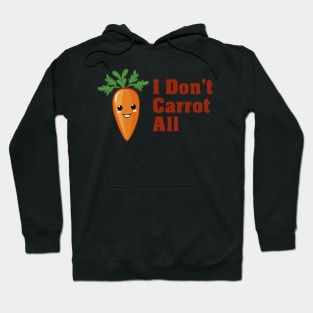 I Don't Carrot All Hoodie